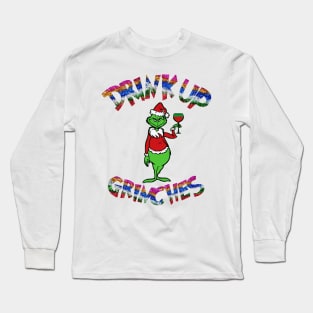 DRINK UP GRINCHES Long Sleeve T-Shirt